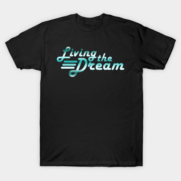 Living the Dream Retro Type T-Shirt by BeesEz